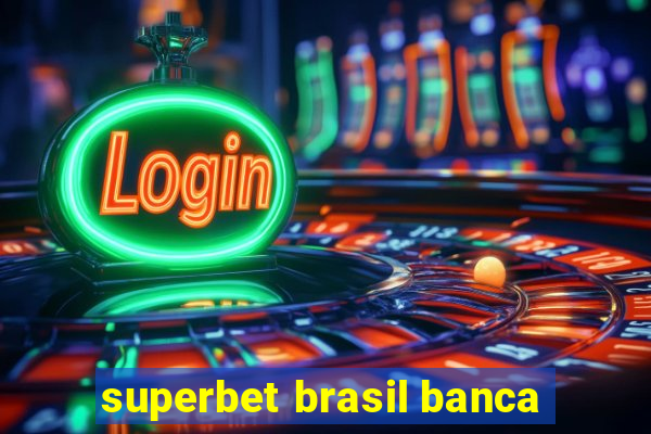 superbet brasil banca